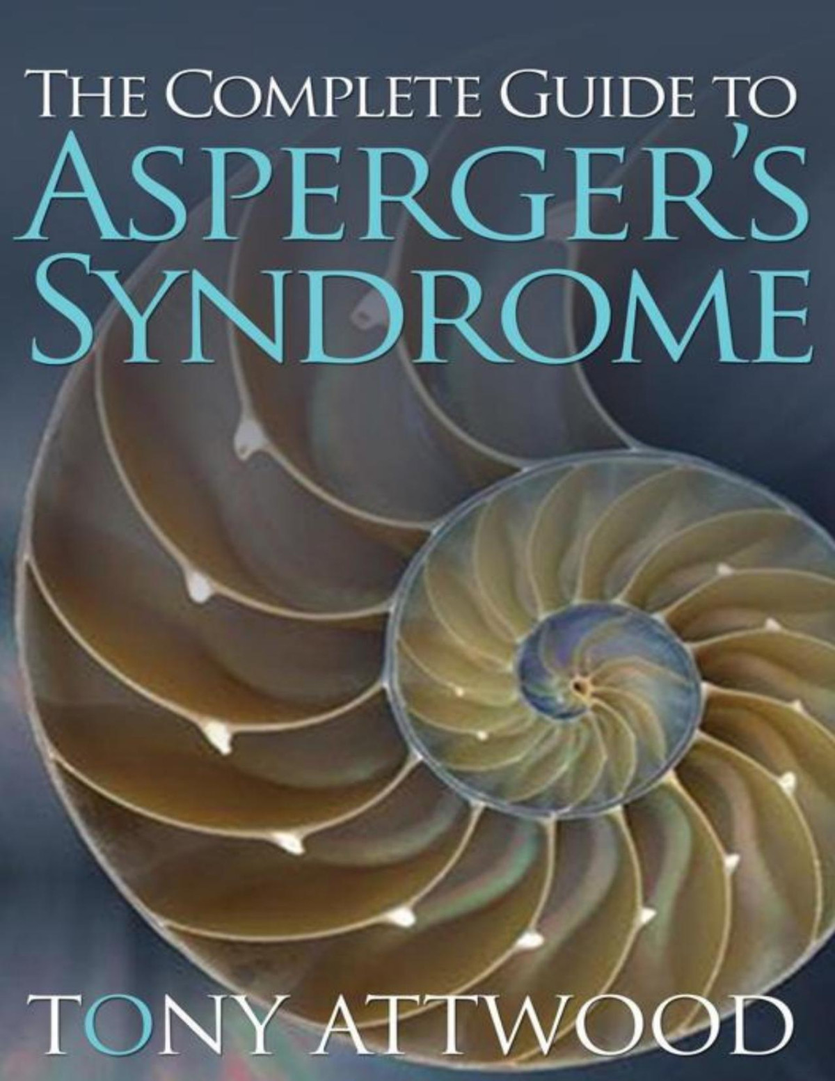 The Complete Guide To Aspergers Syndrome 1st Edition Attwood