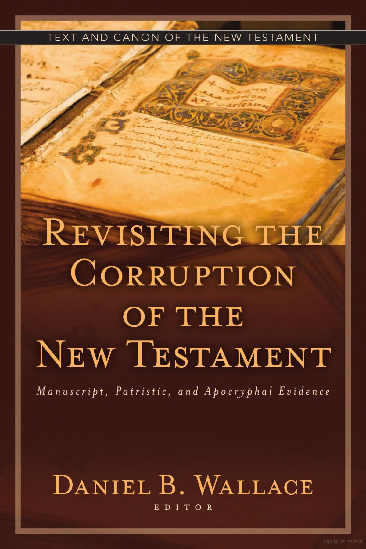 Revisiting The Corruption Of The New Testament Illustrated Daniel B Wallace