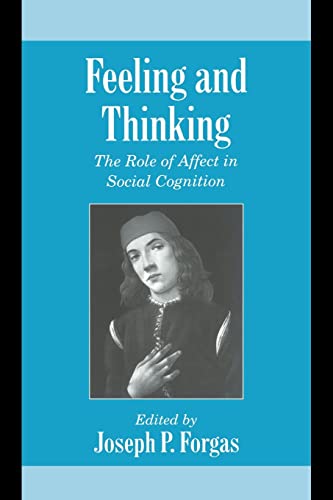 Feeling And Thinking The Role Of Affect In Social Cognition Reprint Joseph P Forgas