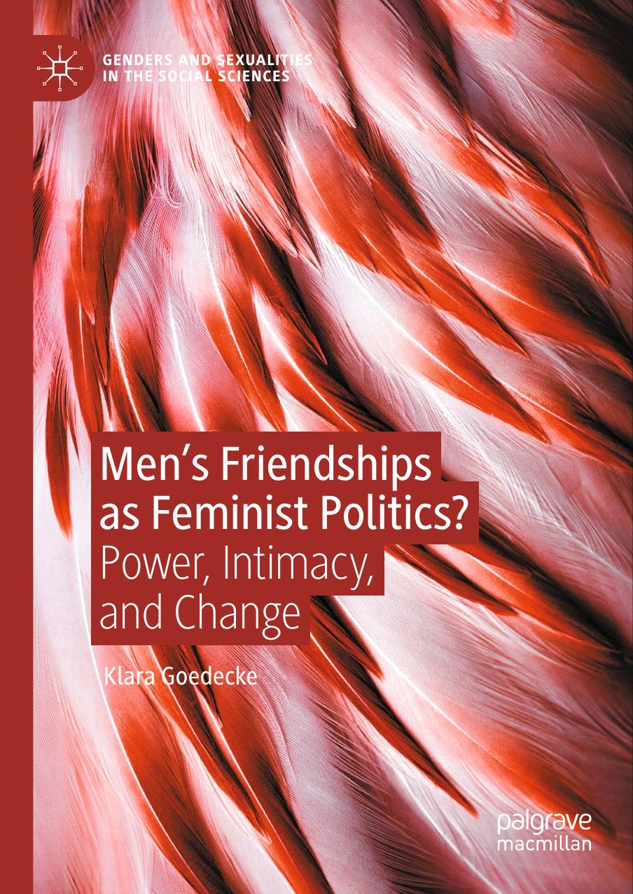 Mens Friendships As Feminist Politics Power Intimacy And Change 7th Edition Klara Goedecke