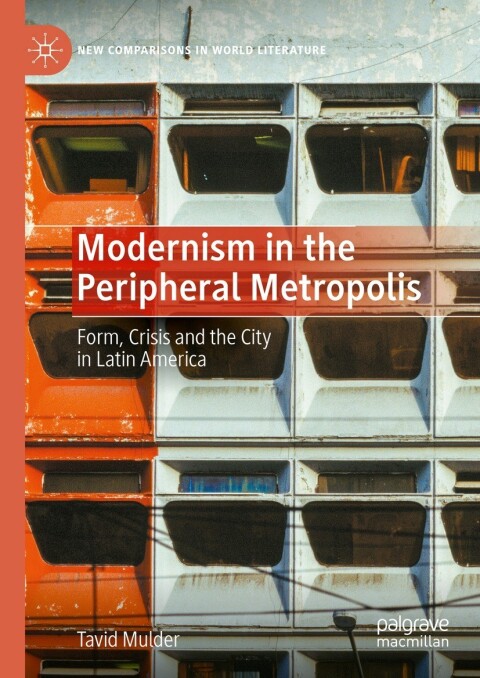Modernism In The Peripheral Metropolis 3rd Edition Tavid Mulder
