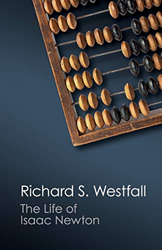 The Life Of Isaac Newton Abridged Westfall Richard S