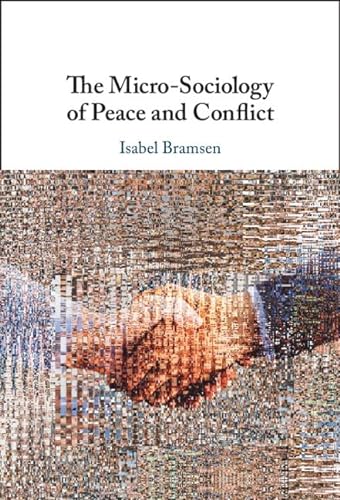 The Microsociology Of Peace And Conflict Bramsen Isabel