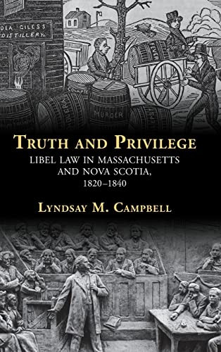 Truth And Privilege Libel Law In Massachusetts And Nova Scotia 18201840 Lyndsay Campbell