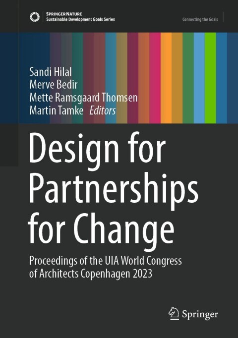 Design For Partnerships For Change Proceedings Of The Uia World Congress Of Architects Copenhagen 2023 4th Edition Ricardo V Lloyd