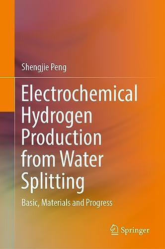 Electrochemical Hydrogen Production From Water Splitting Basic Materials And Progress 1st Edition Peng