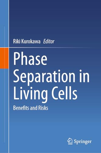 Phase Separation In Living Cells Benefits And Risks 1st Edition Riki Kurokawa