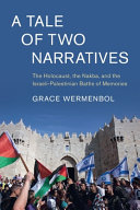 A Tale Of Two Narratives The Holocaust The Nakba And The Israelipalestinian Battle Of Memories Grace Wermenbol