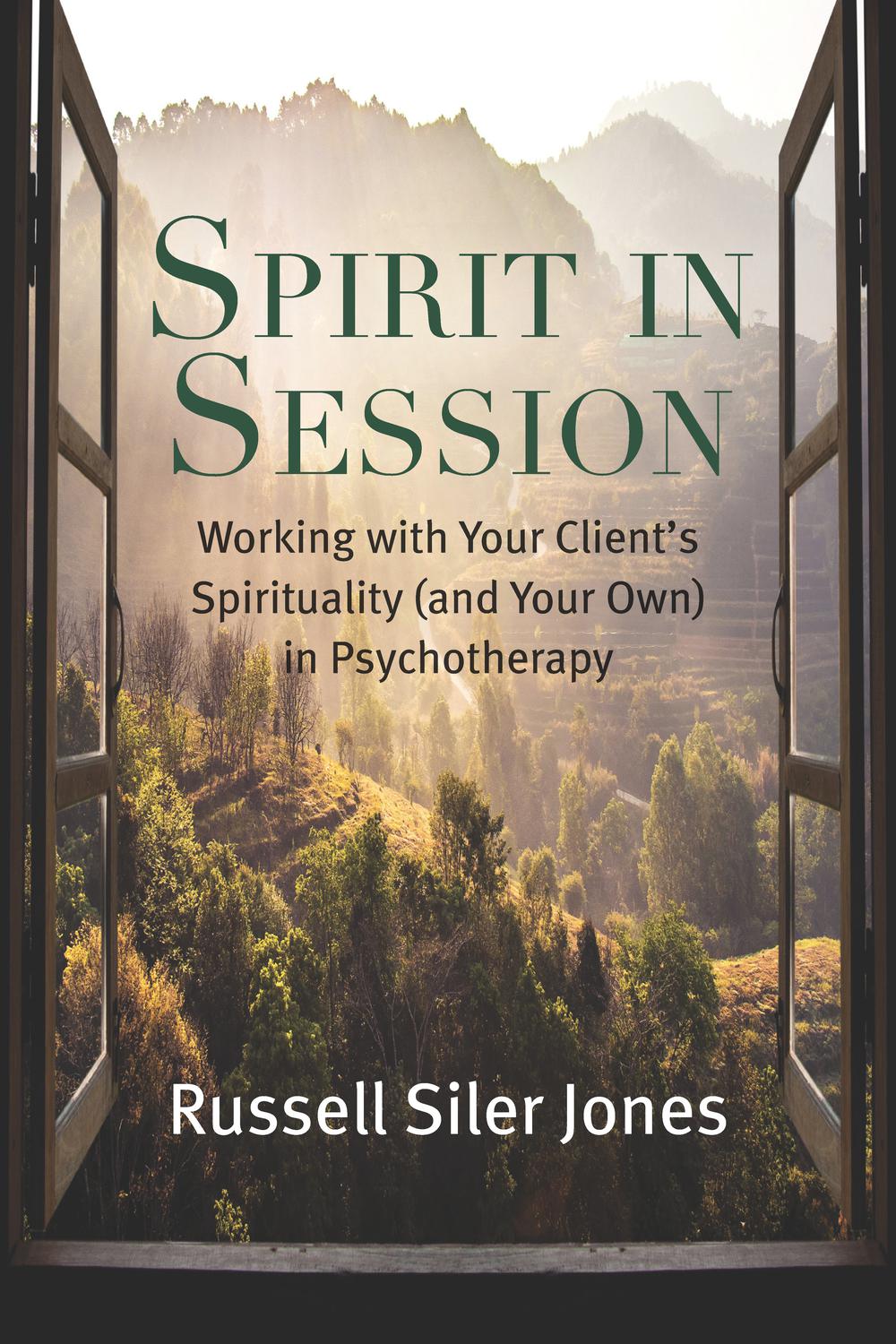 Spirit In Session Working With Your Clients Spirituality And Your Own In Psychotherapy 1st Edition Jones