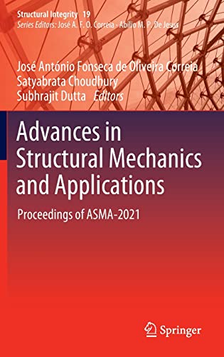 Advances In Structural Mechanics And Applications Proceedings Of Asma2021 1st Edition Jos Antnio Fonseca De Oliveira Correia