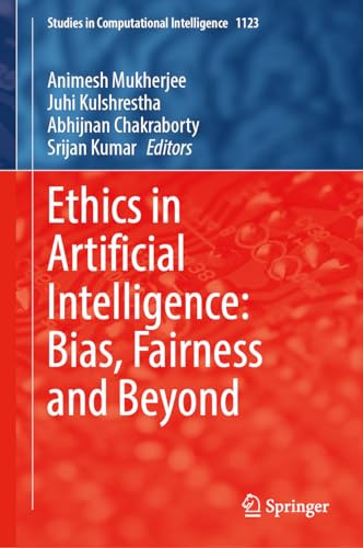 Ethics In Artificial Intelligence Bias Fairness And Beyond 1st Edition Animesh Mukherjee