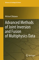 Advanced Methods Of Joint Inversion And Fusion Of Multiphysics Data Michael S Zhdanov