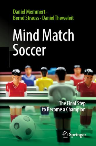 Mind Match Soccer The Final Step To Become A Champion 1st Edition Daniel Memmert