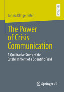 The Power Of Crisis Communication A Qualitative Study Of The Establishment Of A Scientific Field Janina Klingelhfer