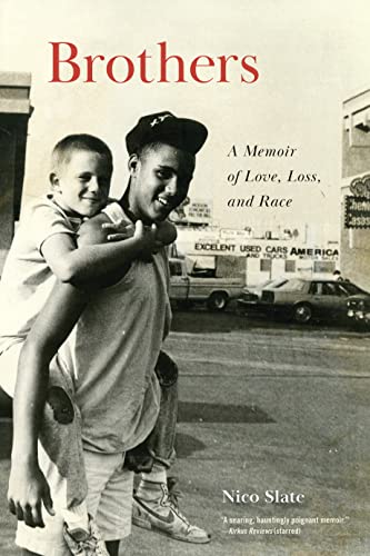 Brothers A Memoir Of Love Loss And Race Nico Slate