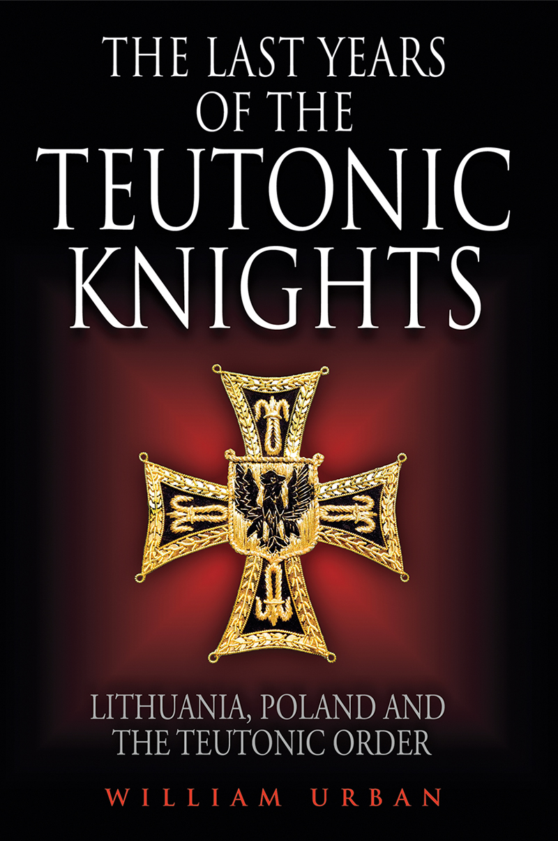 The Last Years Of The Teutonic Knights William Urban
