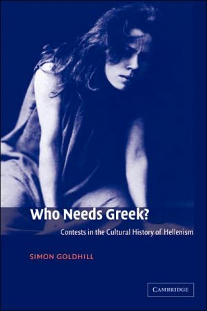 Who Needs Greek Contests In The Cultural History Of Hellenism Illustrated Goldhill