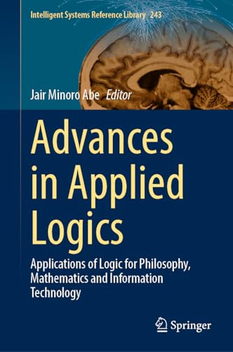 Advances In Applied Logics Applications Of Logic For Philosophy Mathematics And Information Technology 1st Edition Jair Minoro Abe