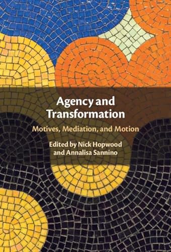 Agency And Transformation Motives Mediation And Motion New Nicholas Alan Charles Hopwood