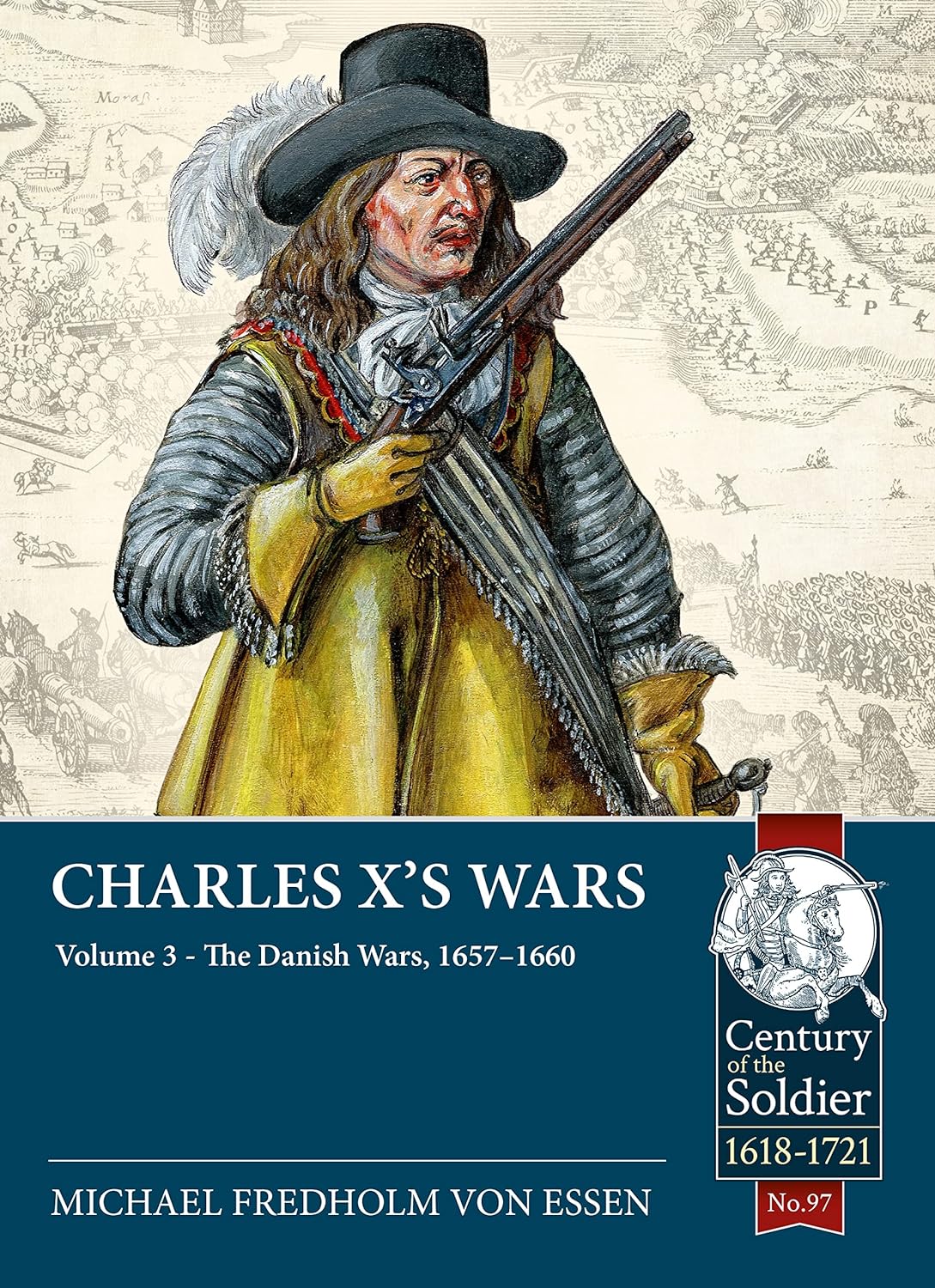 Charles Xs Wars Volume 3 The Danish Wars 16571660 Michael Fredholm Von Essen