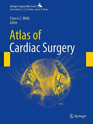 Atlas Of Cardiac Surgery 1st Edition Francis C Wells