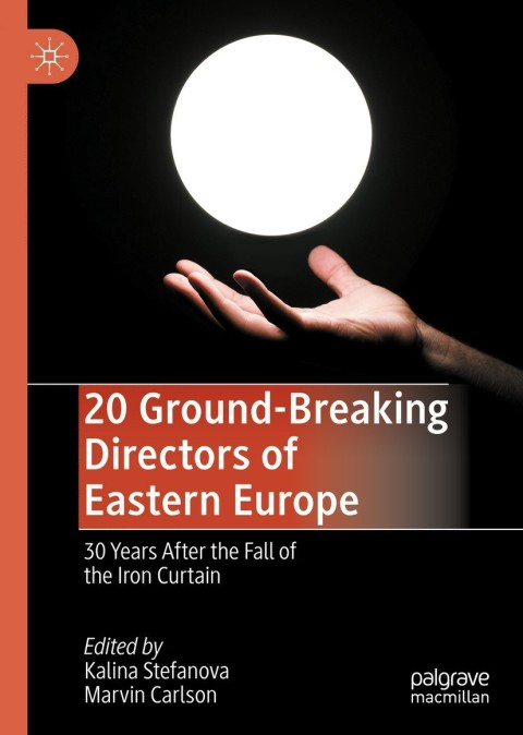 20 Groundbreaking Directors Of Eastern Europe 30 Years After The Fall Of The Iron Curtain 2nd Edition Kalina Stefanova