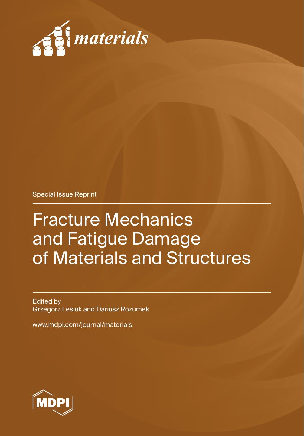 Fracture Mechanics And Fatigue Damage Of Materials And Structures Grzegorz Lesiuk