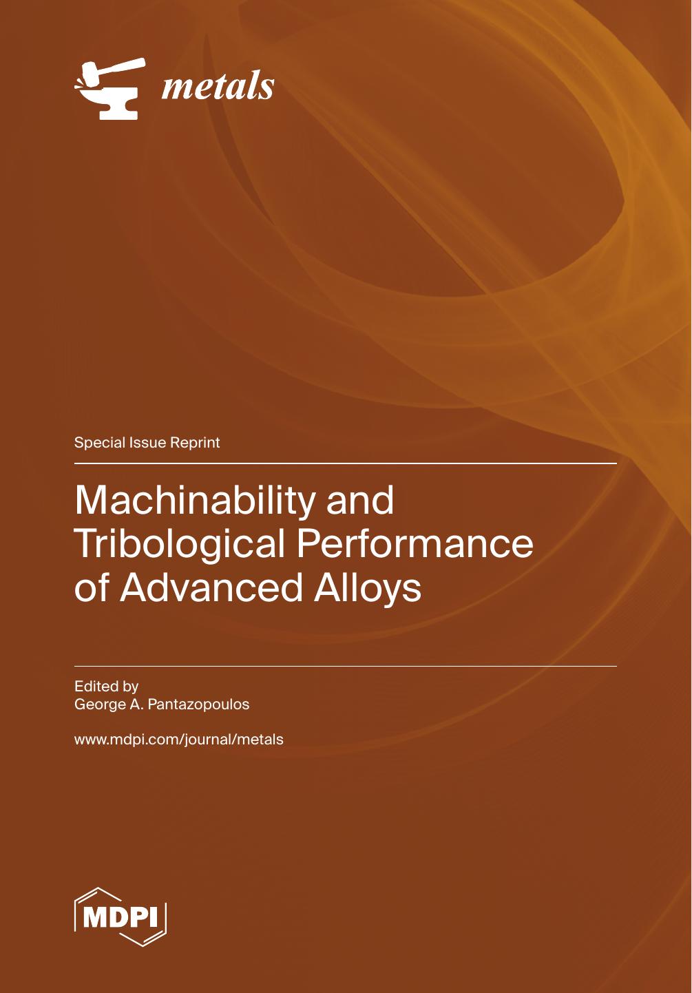 Machinability And Tribological Performance Of Advanced Alloys 2nd Edition George Pantazopoulos