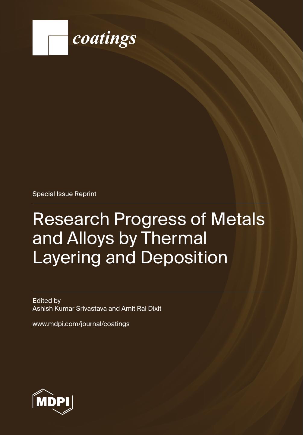 Research Progress Of Metals And Alloys By Thermal Layering And Deposition Ashish Kumar Srivastava