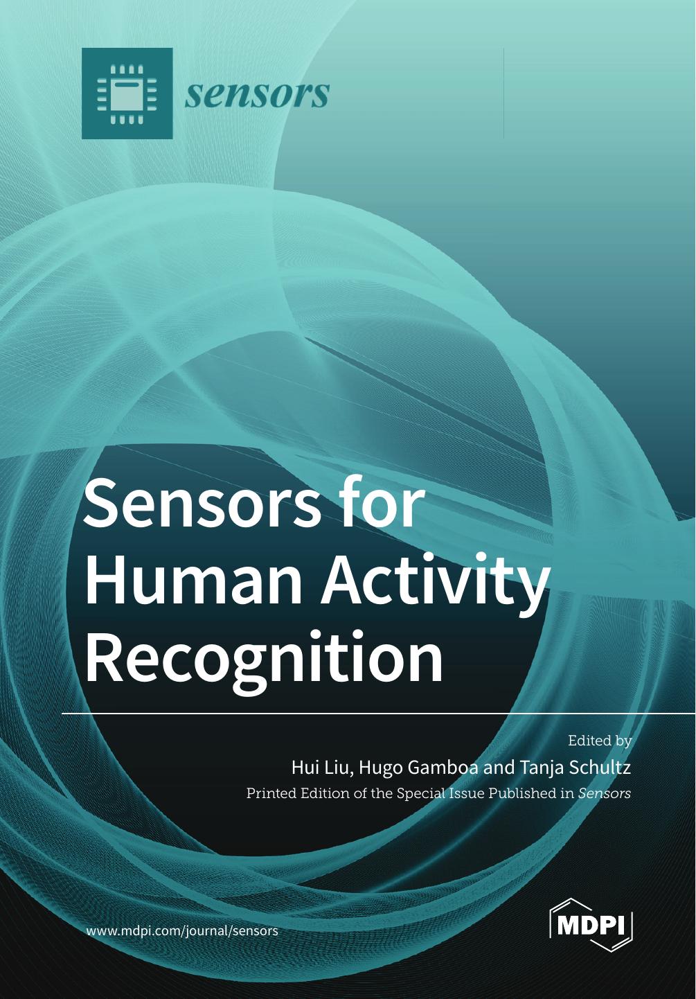 Sensors For Human Activity Recognition Hugo Gamboa Hui Liu Tanja Schultz