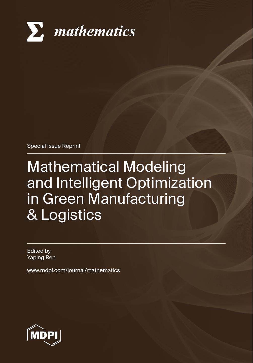 Mathematical Modeling And Intelligent Optimization In Green Manufacturing Logistics Yaping Ren