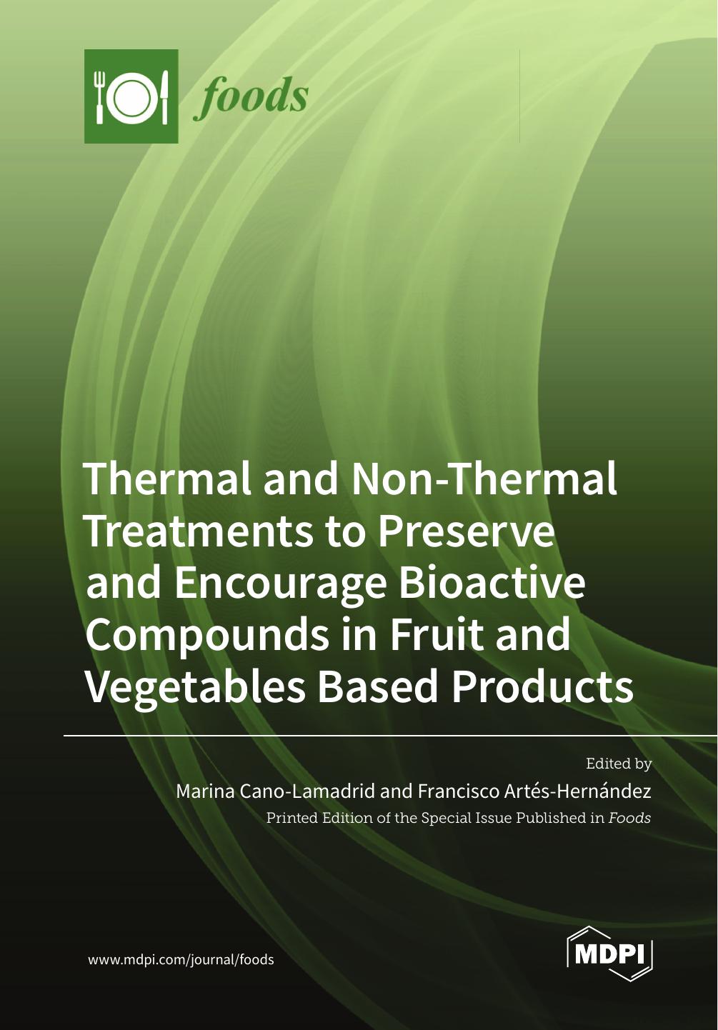 Thermal And Nonthermal Treatments To Preserve And Encourage Bioactive Compounds In Fruit And Vegetables Based Products Marina Canolamadrid