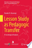 Lesson Study As Pedagogic Transfer A Sociological Analysis Kanako N Kusanagi