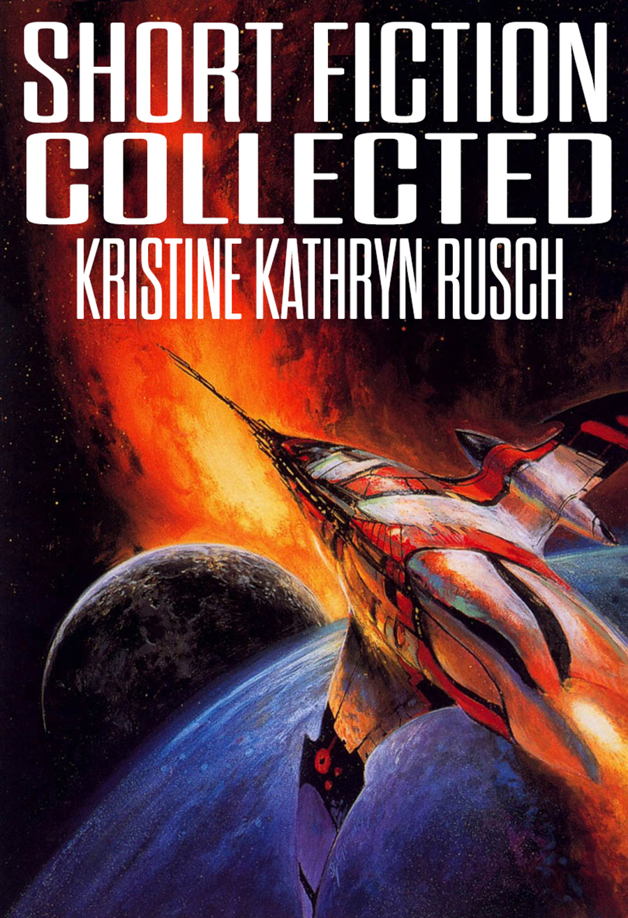 Short Fiction Collected 2024 Edition Kristine Kathryn Rusch