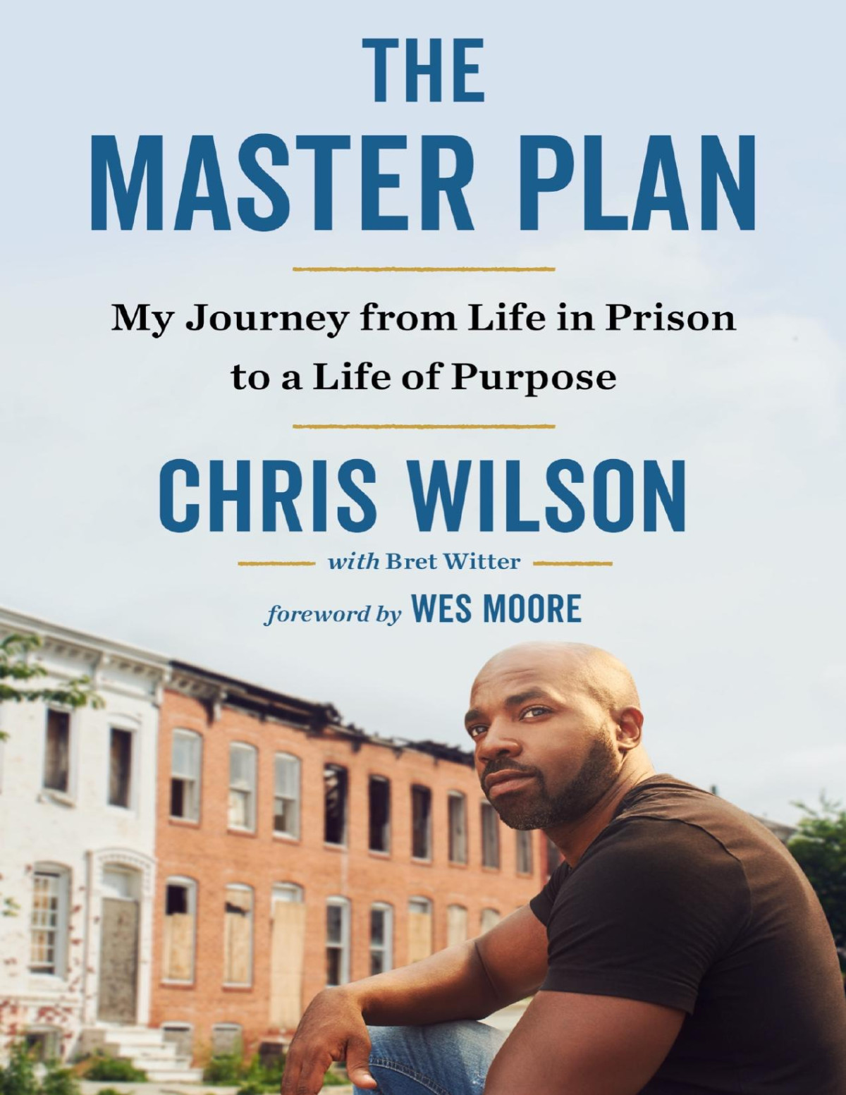 The Master Plan My Journey From Life In Prison To A Life Of Purpose Chris Wilson Bret Witter