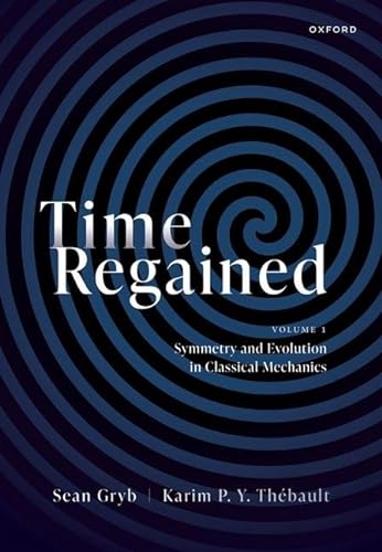 Time Regained Volume 1 Symmetry And Evolution In Classical Mechanics Gryb
