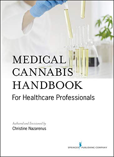Medical Cannabis Handbook For Healthcare Professionals Comprehensive Handbook On Medicinal Marijuana 1st Edition Christine Nazarenus