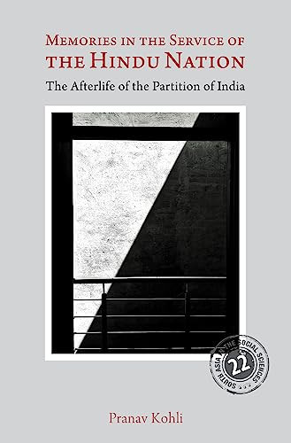 Memories In The Service Of The Hindu Nation The Afterlife Of The Partition Of India Kohli