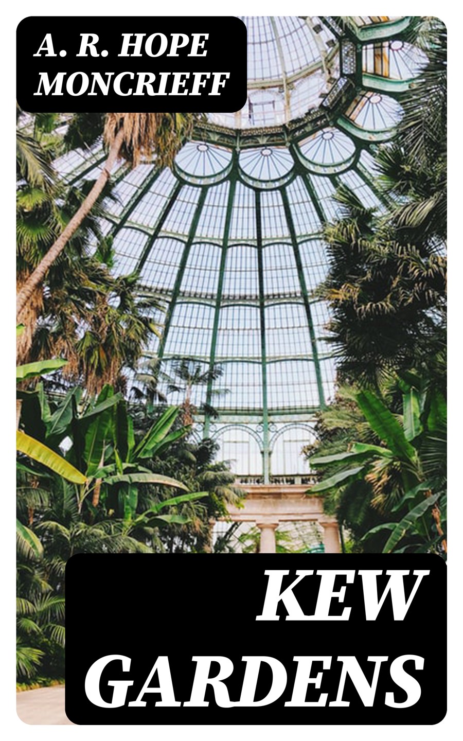 Kew Gardens A R Hope Moncrieff