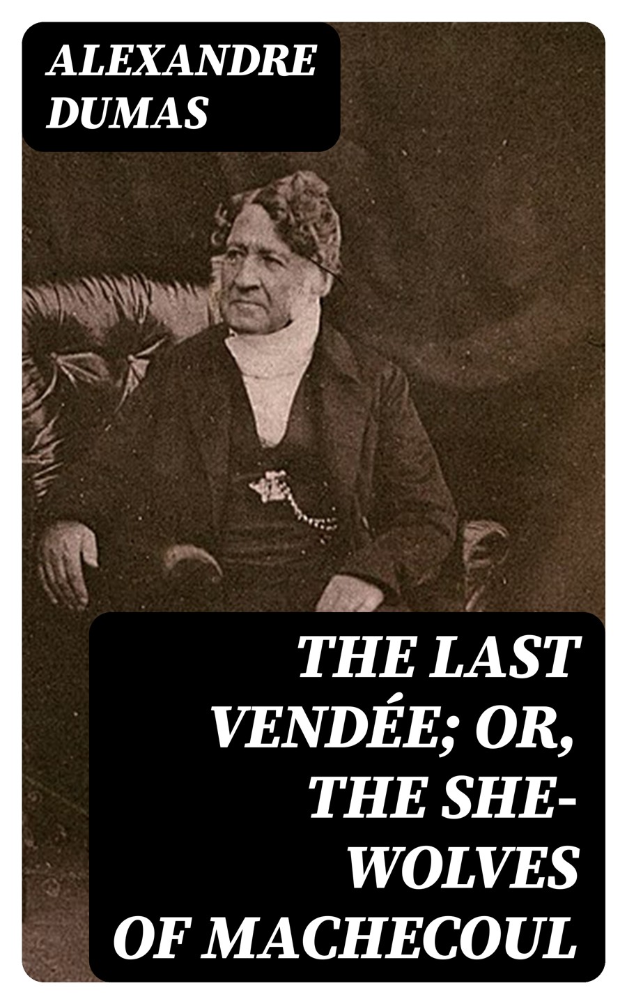 The Last Vende Or The Shewolves Of Machecoul Alexandre Dumas