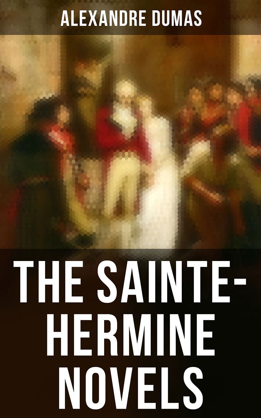 The Saintehermine Novels Alexandre Dumas