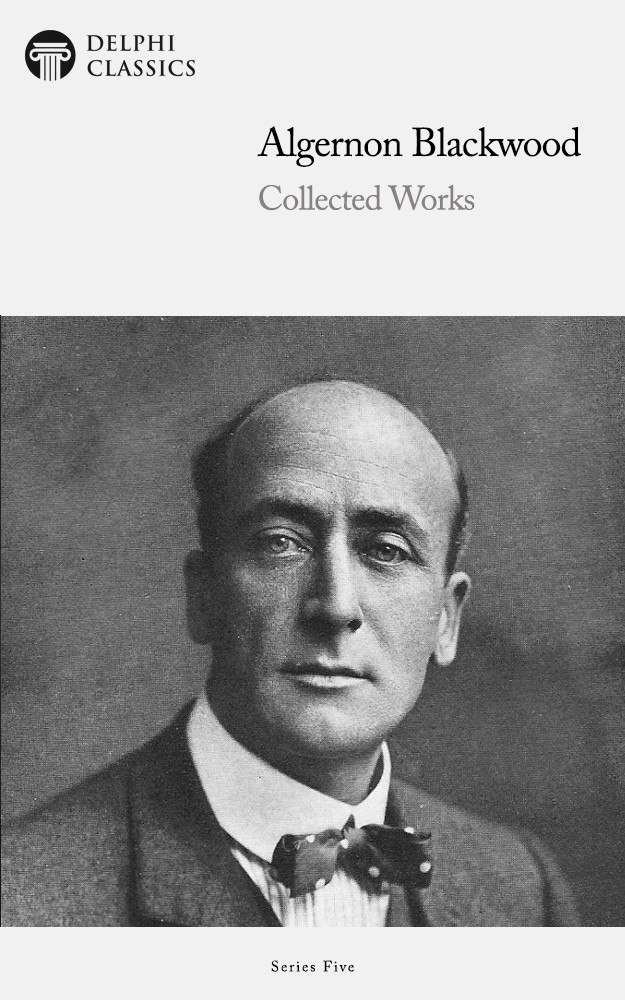 Works Of Algernon Blackwood Algernon Blackwood
