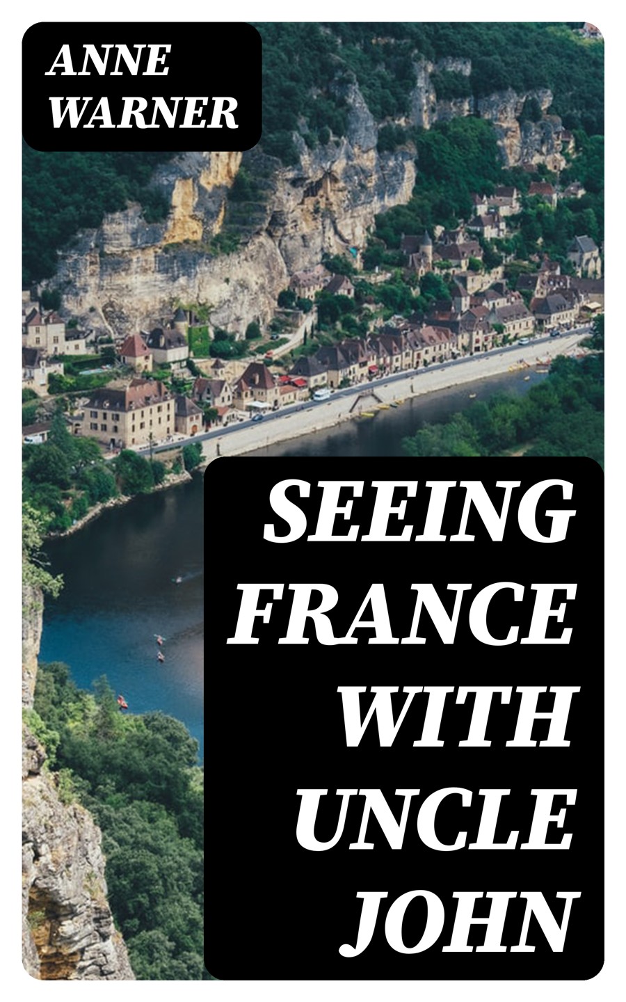 Seeing France With Uncle John Anne Warner
