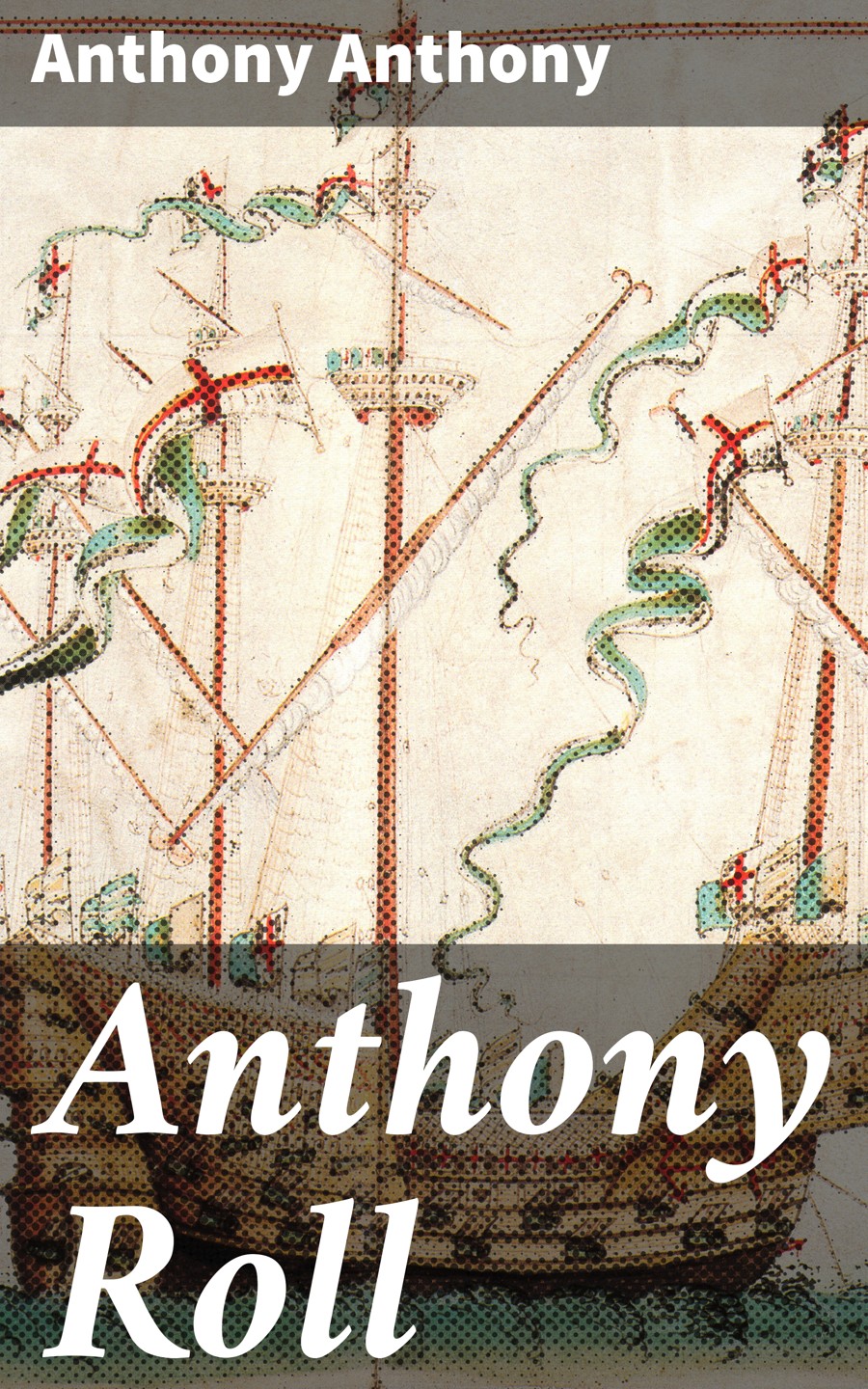Anthony Roll 1546 Inventory Of English Navy Of The Tudors Anthony Anthony
