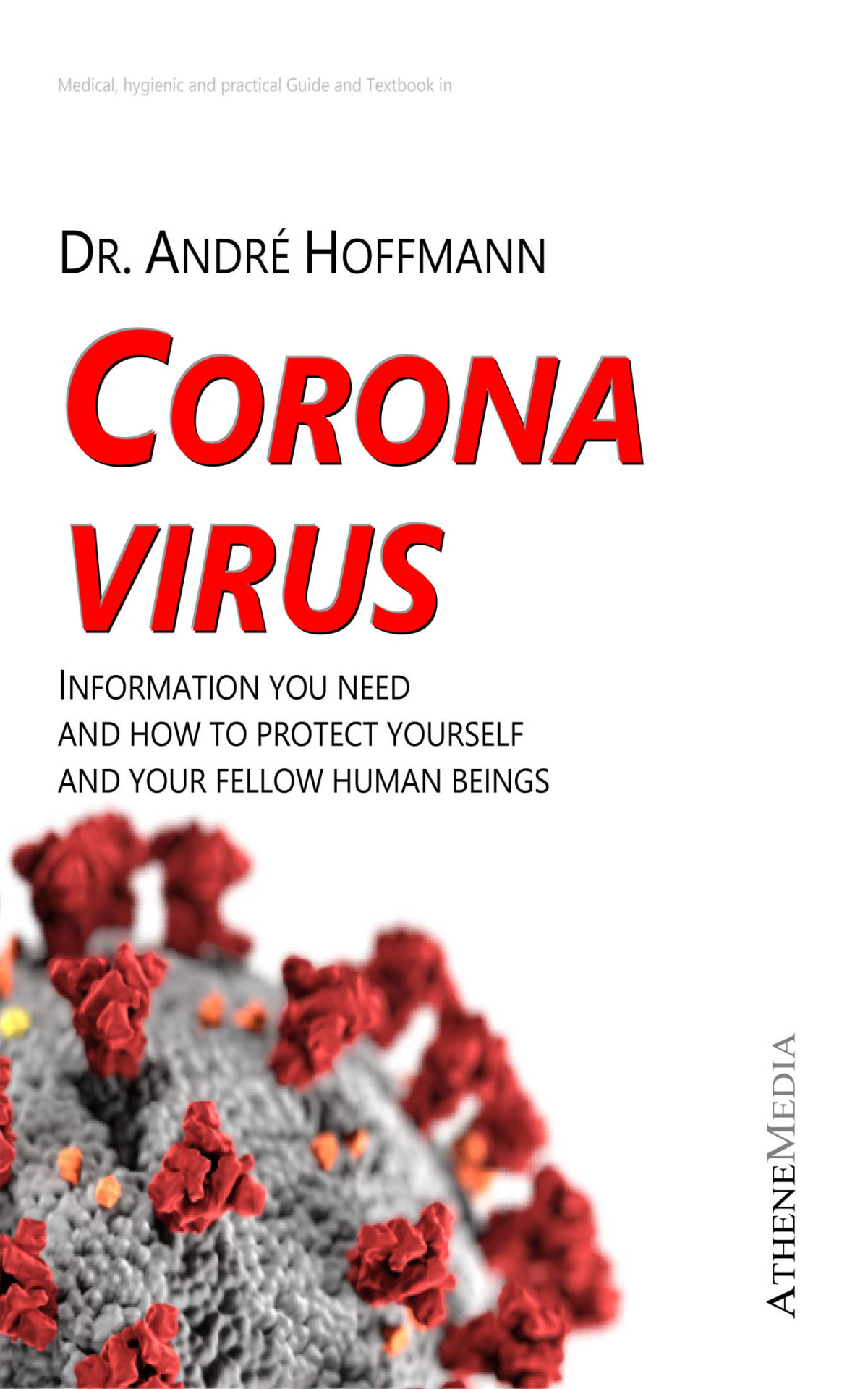 Corona Virus Information You Need And How To Protect Yourself And Your Fellow Human Beings Dr Andr Hoffmann