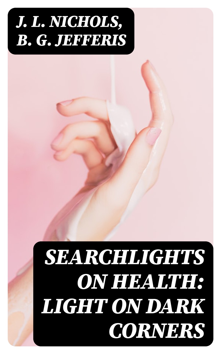 Searchlights On Health Light On Dark Corners J L Nichols B G Jefferis