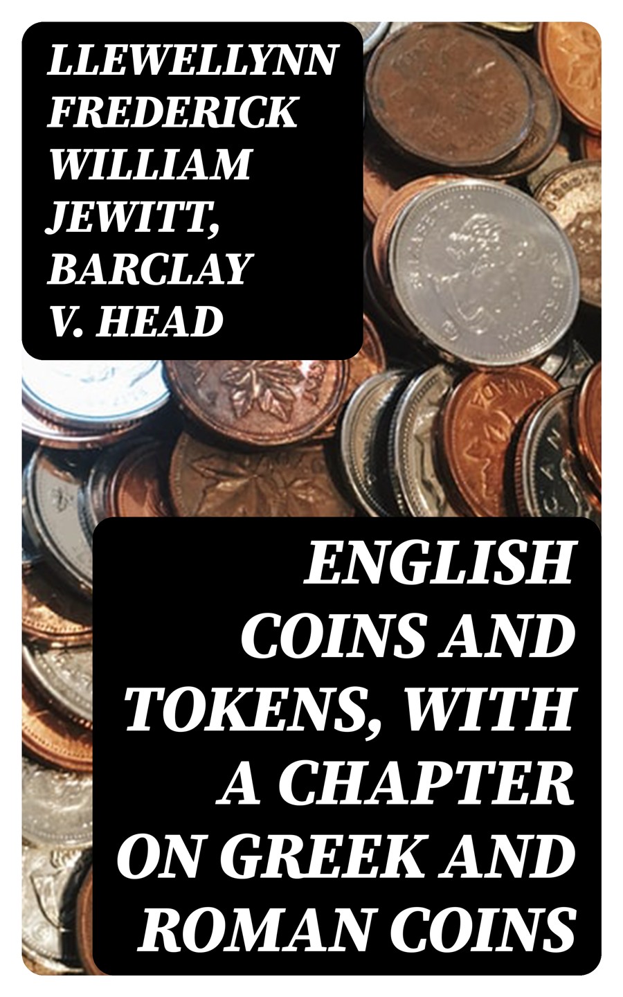 English Coins And Tokens With A Chapter On Greek And Roman Coins Llewellynn Frederick William Jewitt Barclay V Head