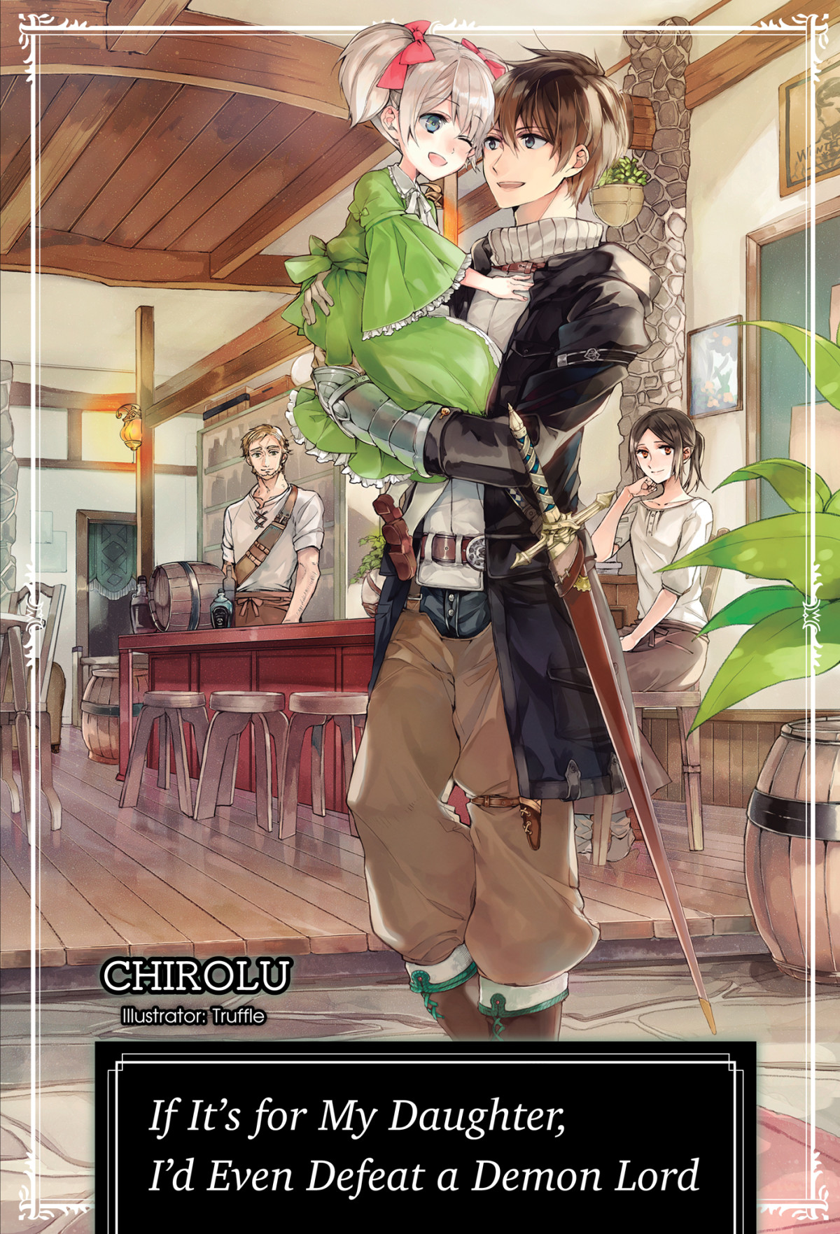 If Its For My Daughter Id Even Defeat A Demon Lord Volume 1 Chirolu