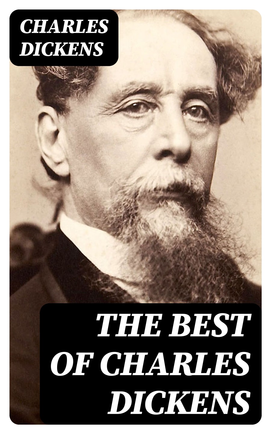 The Best Of Charles Dickens The Pickwick Papers Oliver Twist A Christmas Carol David Copperfield Bleak House Hard Times A Tale Of Two Cities Great Expectations All Unabridged Charles Dickens