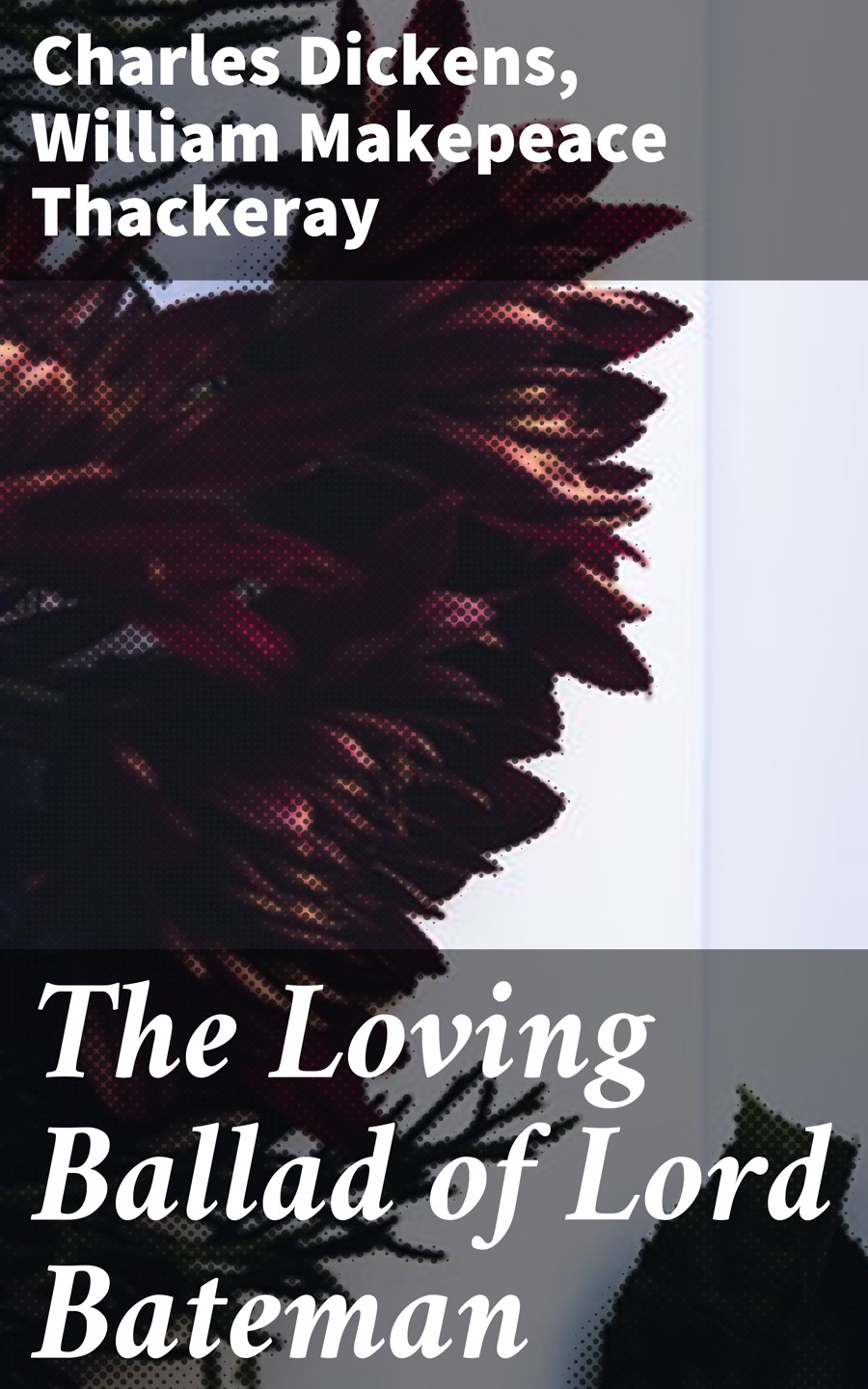 The Loving Ballad Of Lord Bateman William Makepeace Thackeray Charles Dickens